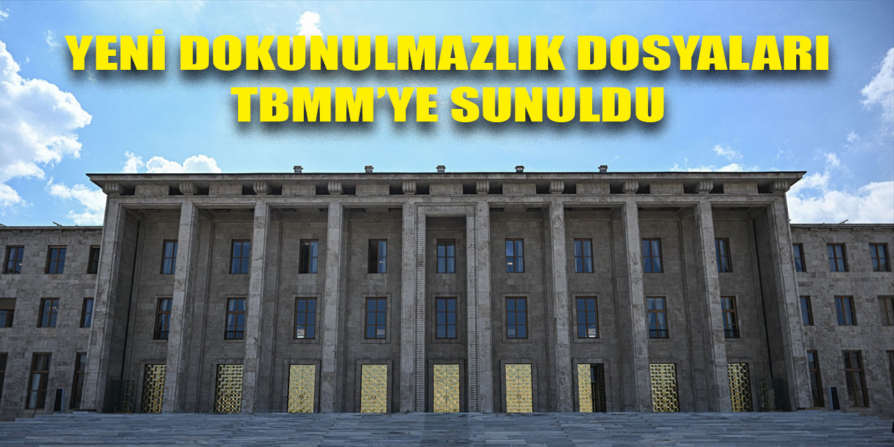 Yeni dokunulmazlık dosyaları TBMM'ye sunuldu