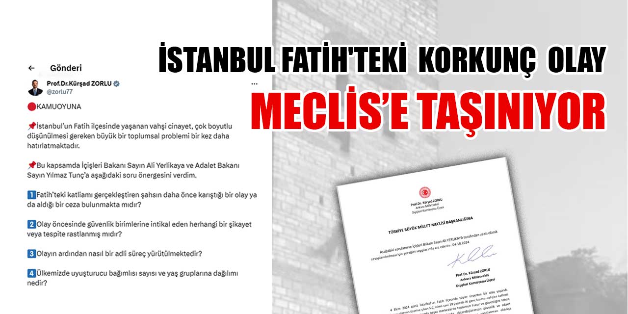 İstanbul Fatih'teki korkunç olay Meclis'e taşınıyor