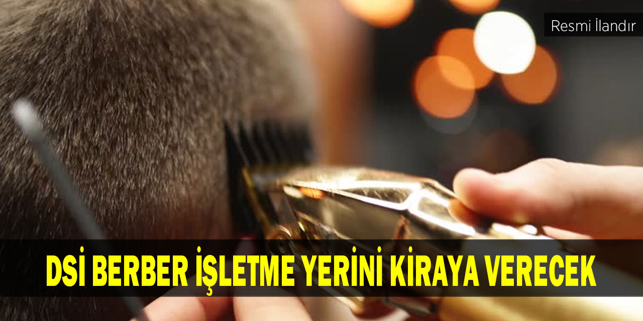 DSİ berber işletme yerini kiraya verecek