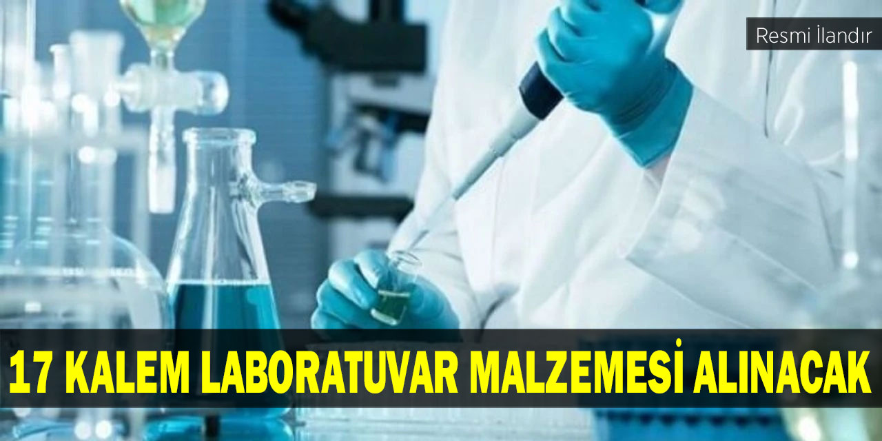 17 Kalem Laboratuvar Malzemesi Alınacak