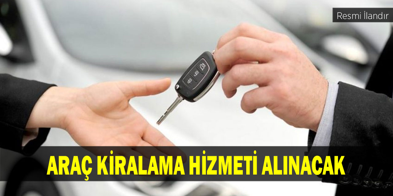 Araç Kiralama Hizmeti Alınacak