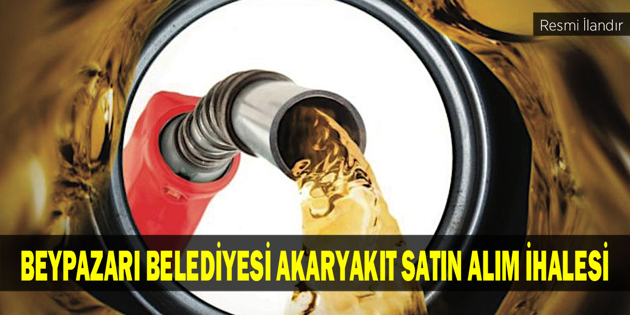 Beypazarı Belediyesi Akaryakıt Satın Alım İhalesi