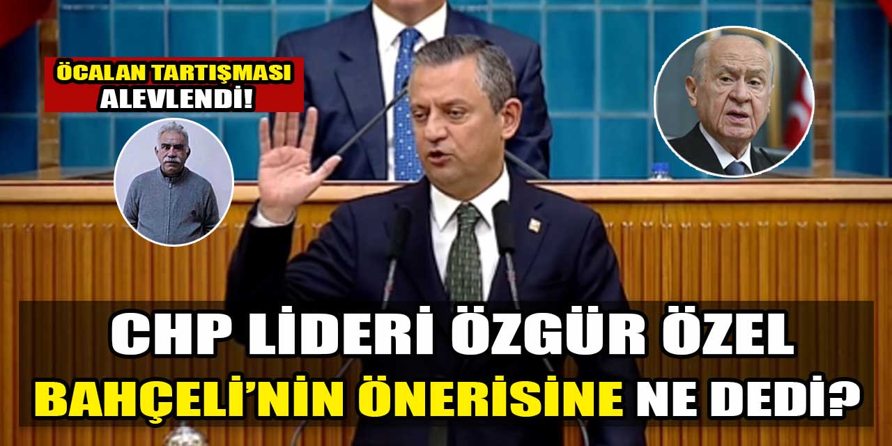 CHP Lideri Özgür Özel Devlet Bahçeli'ye şartını açıkladı!