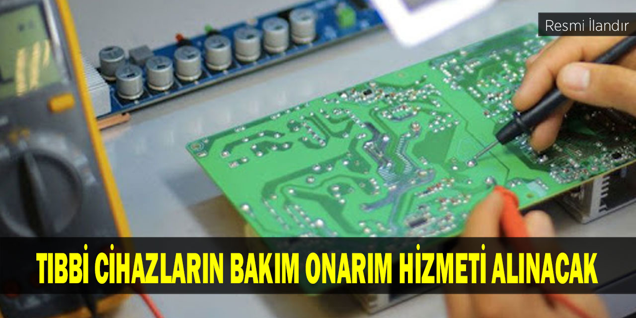 Tıbbi cihazların bakım onarım hizmeti alınacak