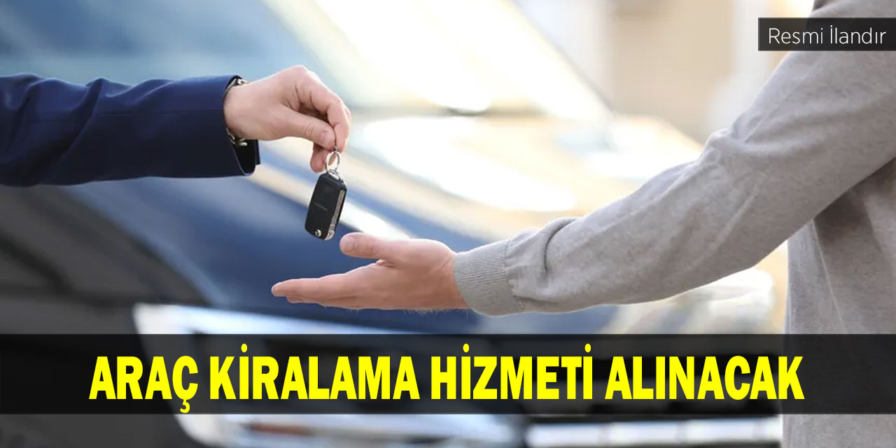 Araç kiralama hizmeti alınacak