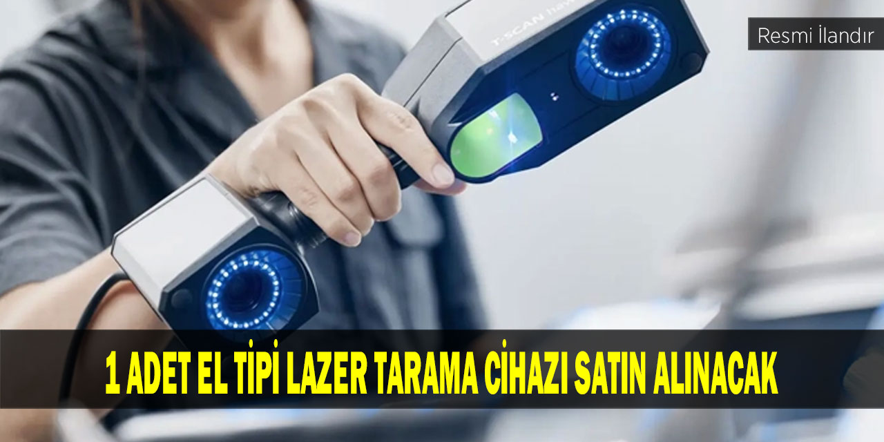 1 Adet El Tipi Lazer Tarama Cihazı Satın Alınacak