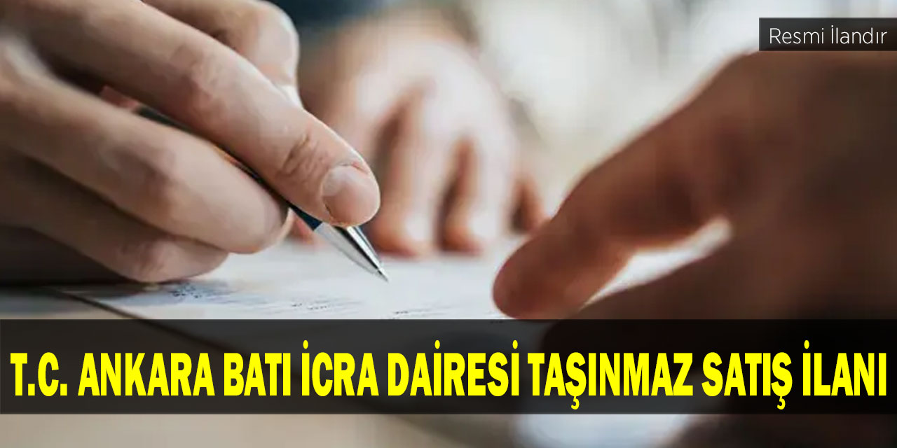 T.C. Ankara Batı İcra Dairesi Taşınmaz Satış İlanı