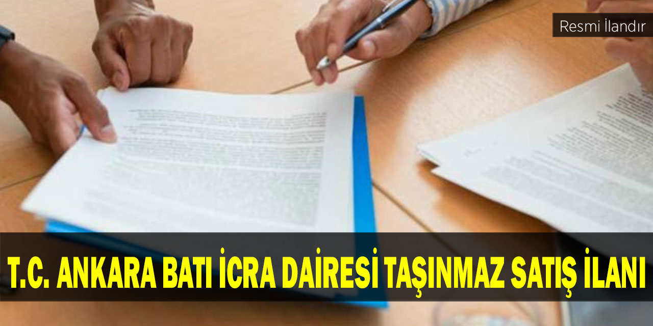 T.C. Ankara Batı İcra Dairesi Satış Duyurusu