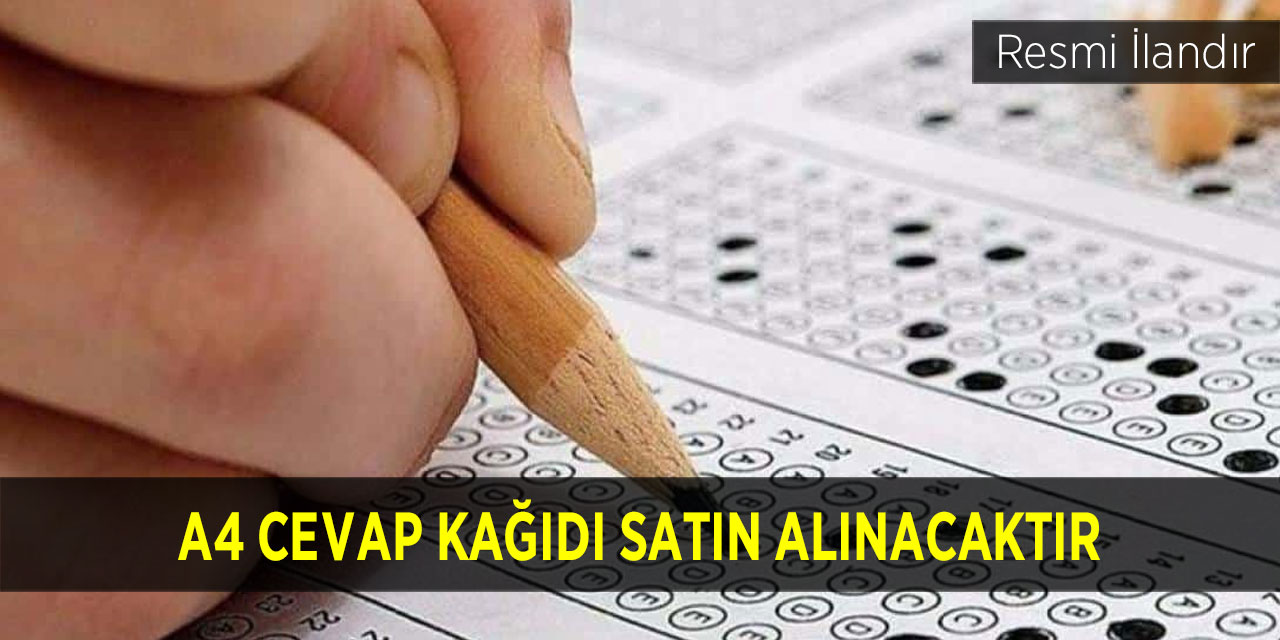 A4 CEVAP KAĞIDI SATIN ALINACAKTIR