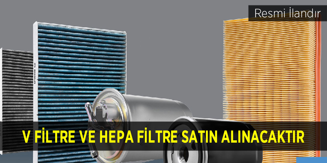 V FİLTRE VE HEPA FİLTRE SATIN ALINACAKTIR