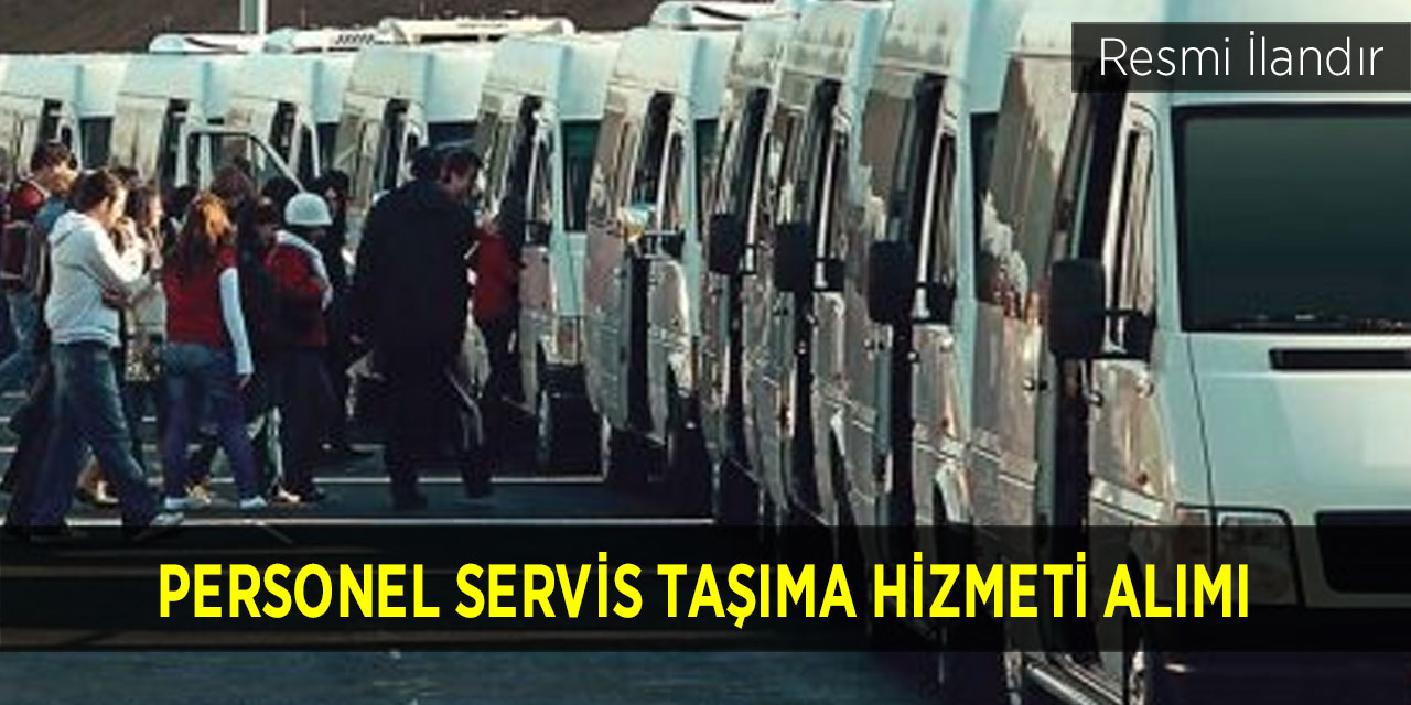 PERSONEL SERVİS TAŞIMA HİZMETİ ALIMI