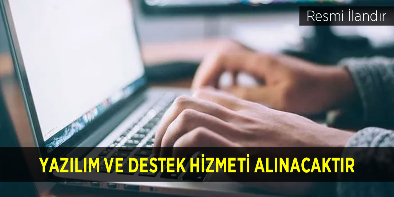 YAZILIM VE DESTEK HİZMETİ ALINACAKTIR