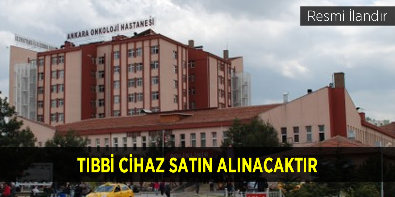 TIBBİ CİHAZ SATIN ALINACAKTIR