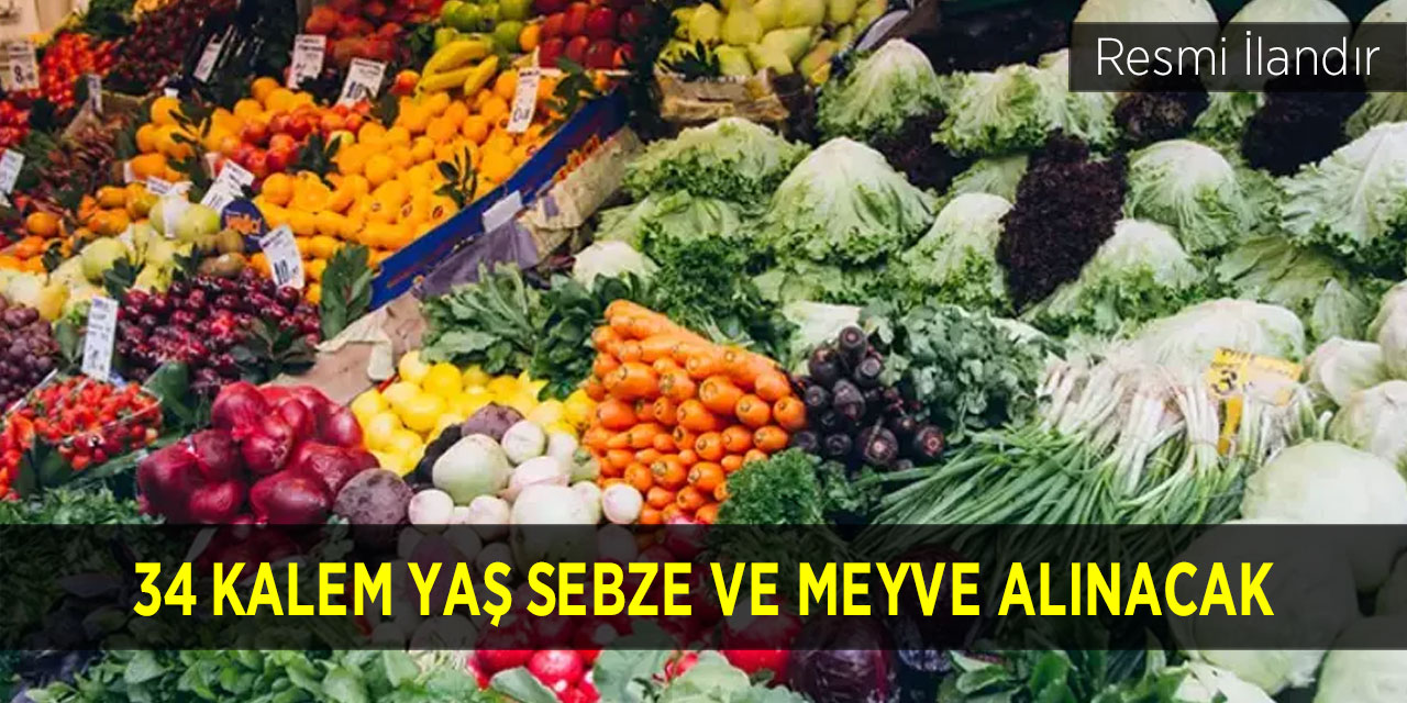 34 KALEM YAŞ SEBZE VE MEYVE ALINACAK