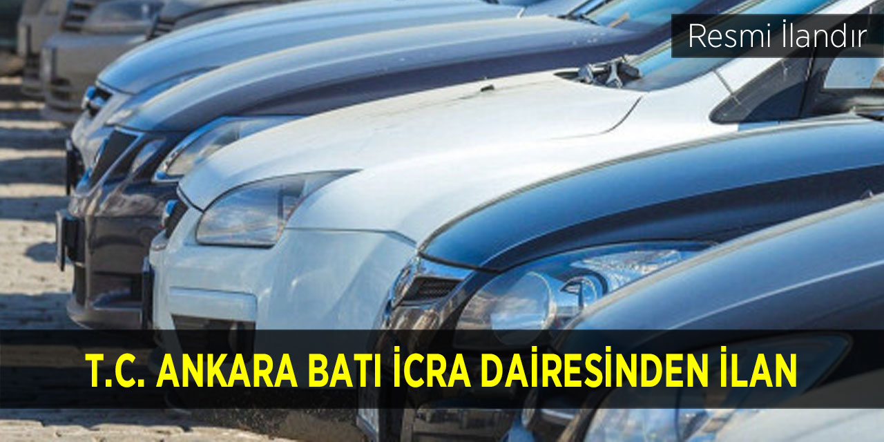 T.C. ANKARA BATI İCRA DAİRESİNDEN İLAN