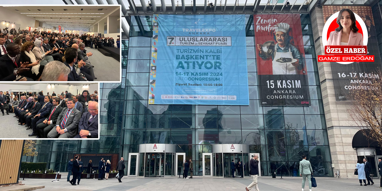 7. Uluslarası Travelexpo Ankara Fuarı ATO’da kapılarını açtı: Turizm Başkent'te masaya yatırıldı