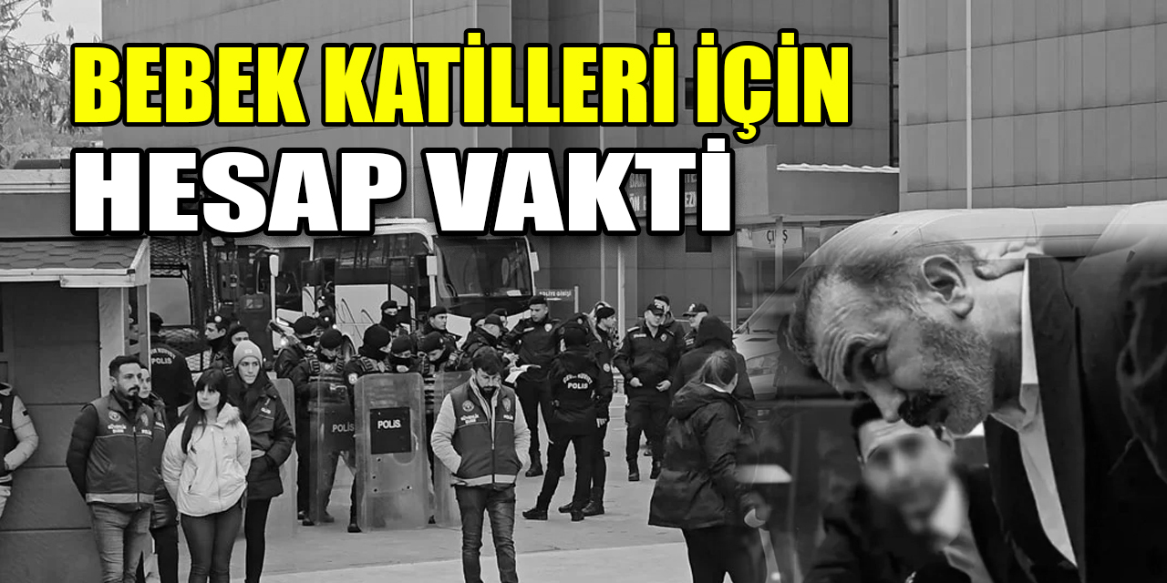 Yenidoğan Çetesi için hesap vakti: Gerilim dorukta, katılım yoğun...