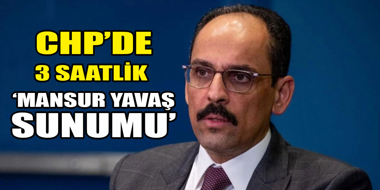 MİT Başkanı Kalın’dan CHP’ye 'Mansur Yavaş' sunumu