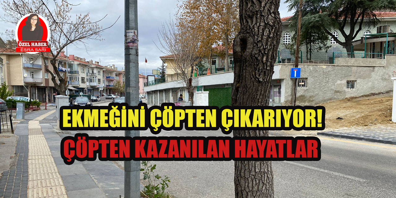 Çöpten kazanılan hayatlar! Ekmeğini çöpten çıkarıyor!