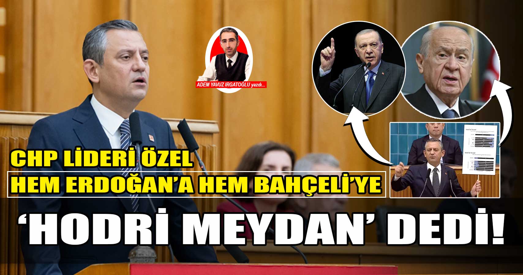 Özgür Özel hem Erdoğan'a hem de Bahçeli'ye 'hodri meydan' dedi"