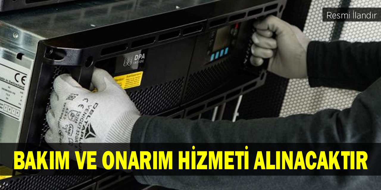 BAKIM VE ONARIM HİZMETİ ALINACAKTIR