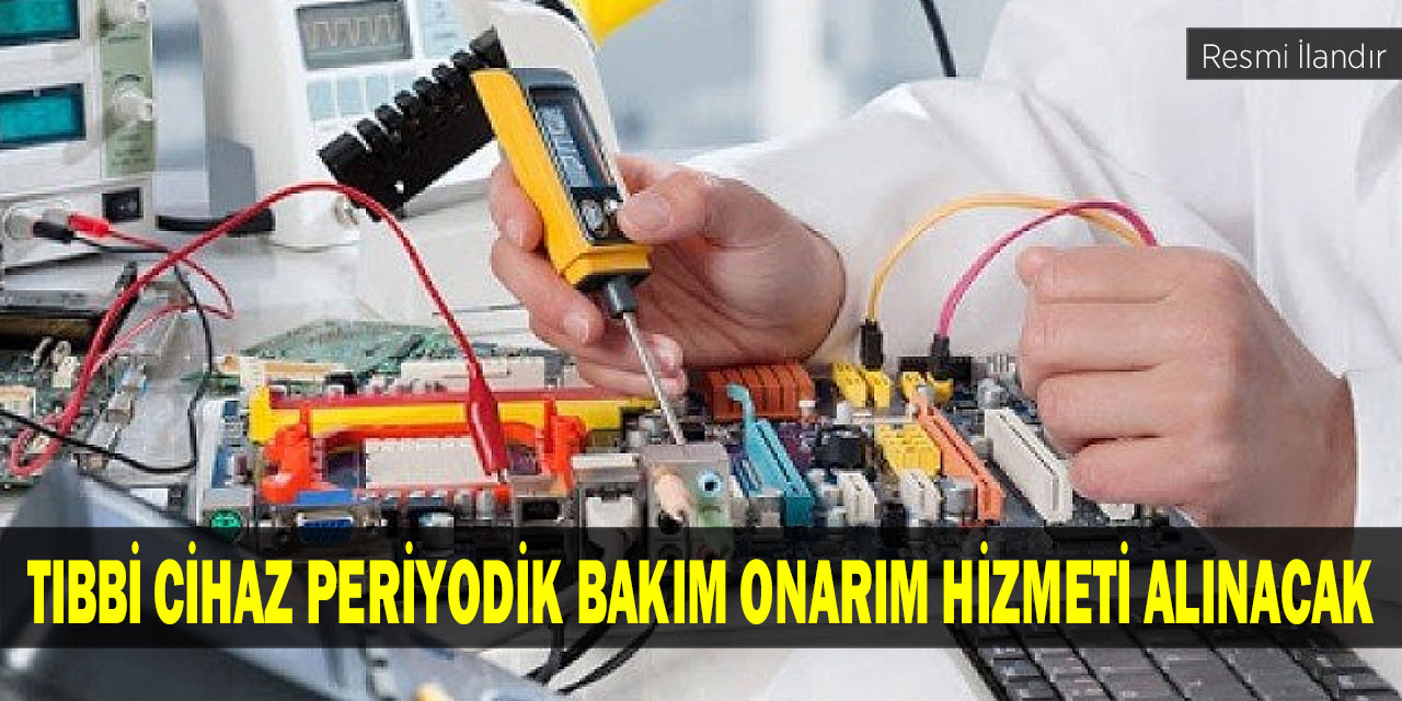 Tıbbi Cihaz Periyodik Bakım Onarım Hizmeti Alınacak