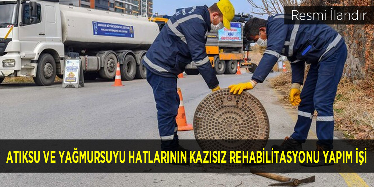 ATIKSU VE YAĞMURSUYU HATLARININ KAZISIZ REHABİLİTASYONU YAPIM İŞİ