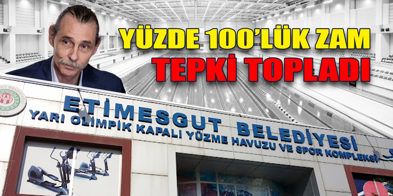 Etimesgut Belediyesinin yüzde 100’lük zammı tepki topladı