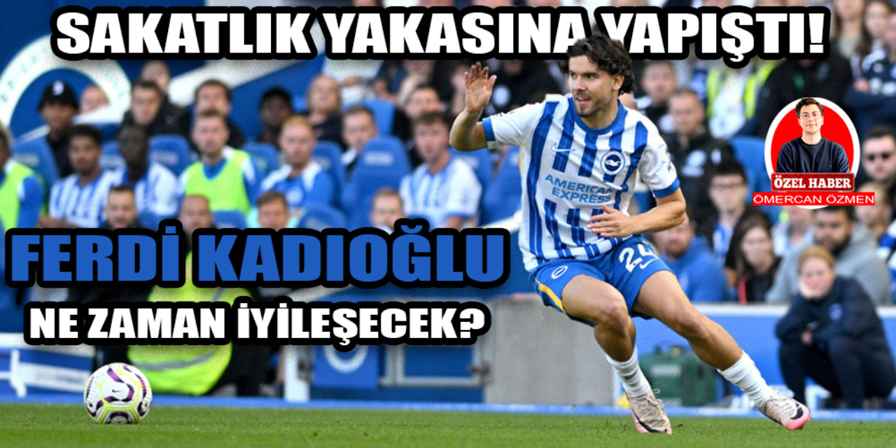 Ferdi Kadıoğlu'nun sakatlık süreci: Ferdi ne zaman iyileşecek? |Milli Takım arasından beri formasına kavuşamadı!