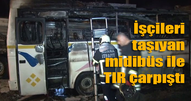 İşçileri taşıyan midibüs ile TIRçarpıştı: 16 yaralı