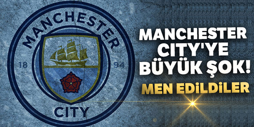 UEFA'dan Manchester City'e Avrupa şoku