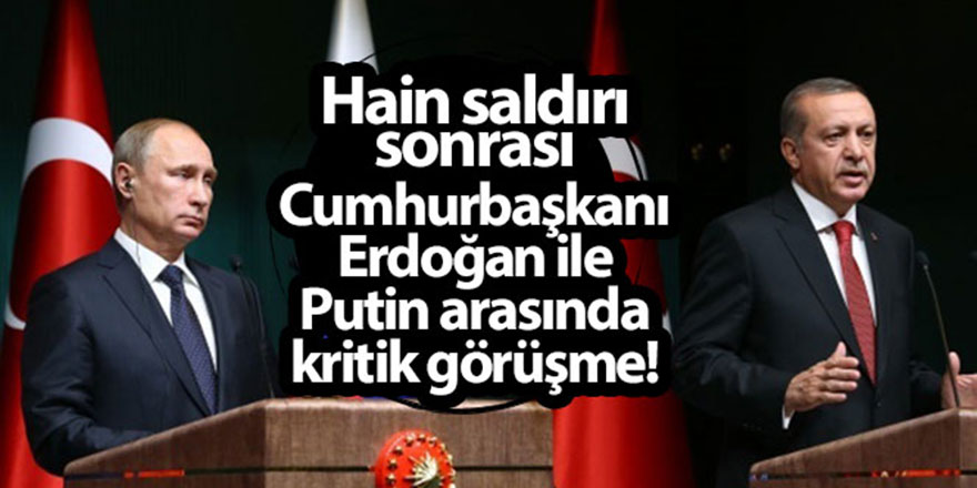 Putin'den Cumhurbaşkanı Erdoğan'a telefon