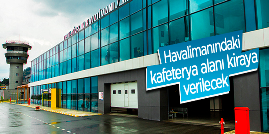 Ordu-Giresun Havalimanı kafeterya alanı kiralaya verilecek