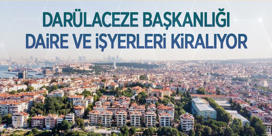 Darülaceze Başkanlığı 21 daire ve işyerini kiraya veriyor