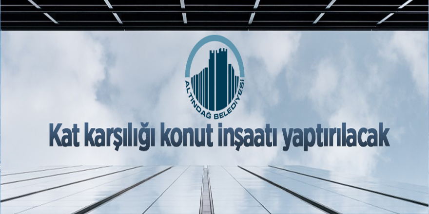 Ankara Altındağ'da kat karşılığı konut inşaatı yaptırılacak