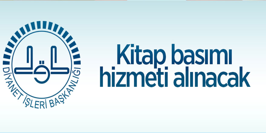 Diyanet İşleri Başkanlığı kitap basım hizmeti alınacak