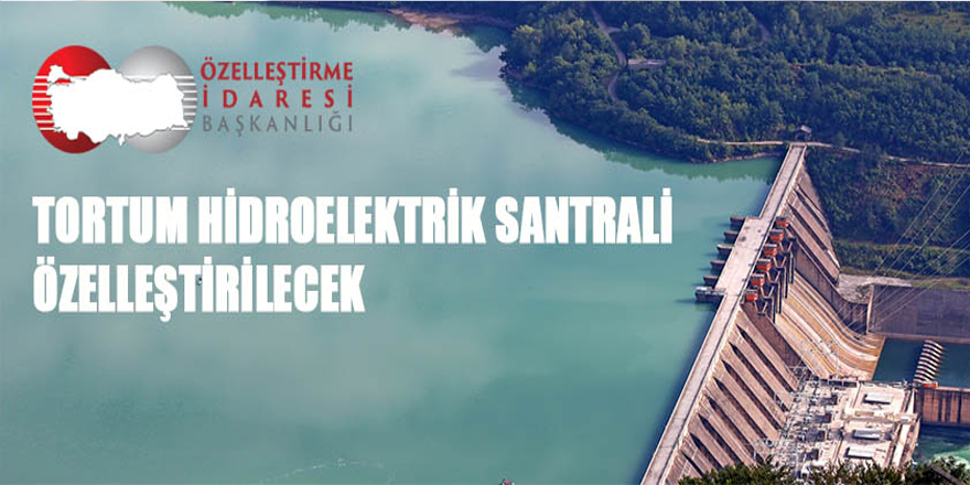 Tortum Hidroelektrik Santrali özelleştirilecek