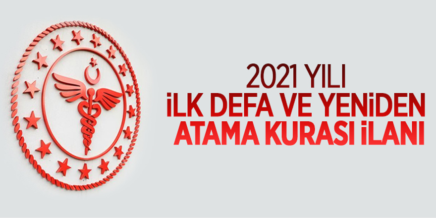 Sağlık Bakanlığı'ndan 2021 yılı için ilk defa ve yeniden atama ilanı