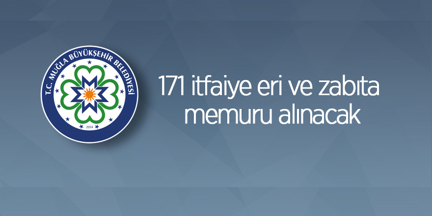 Muğla Büyükşehir Belediyesi itfaiye eri ve zabıta memuru alacak