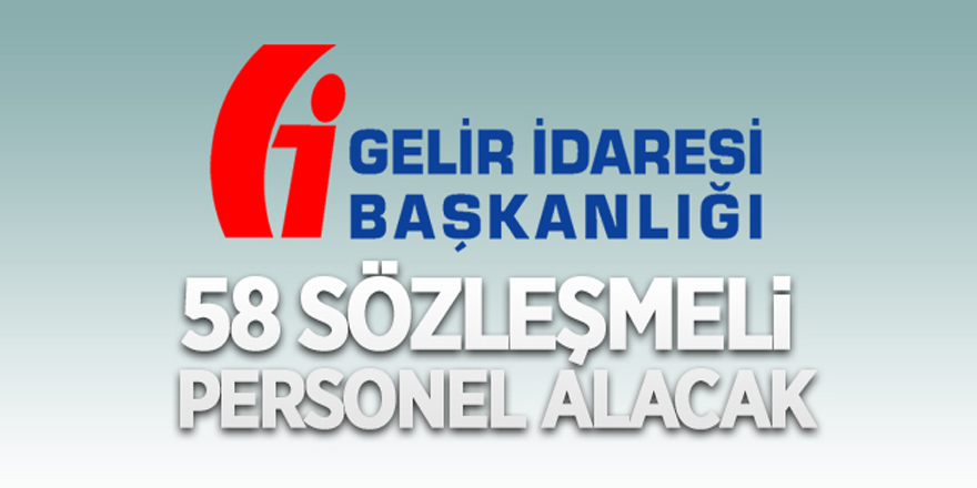 Gelir İdaresi Başkanlığı 58 sözleşmeli personel alacak