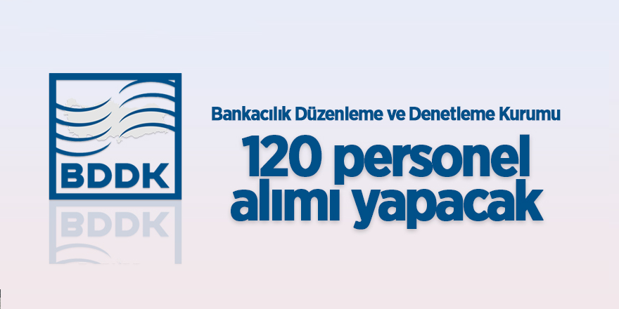 BDDK, 120 personel alacak