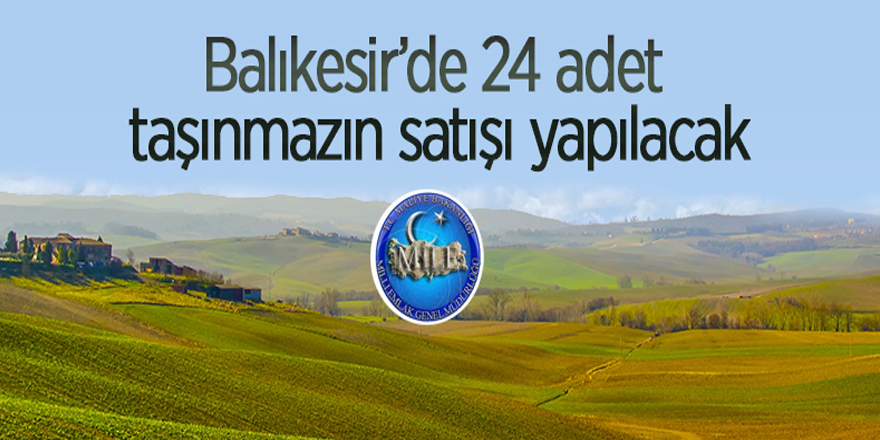 Sındırgı'da Milli Emlak Müdürlüğüne ait 24 adet taşınmaz satılacak