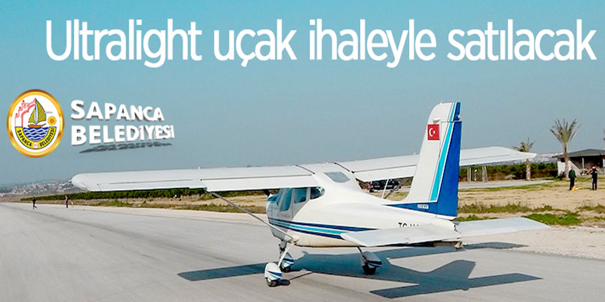 Sapanca Belediyesinden satılık Ultralight uçak