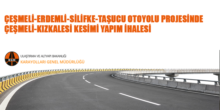 Otoyol projesinde Çeşmeli-Kızkalesi kesimi yaptırılacak