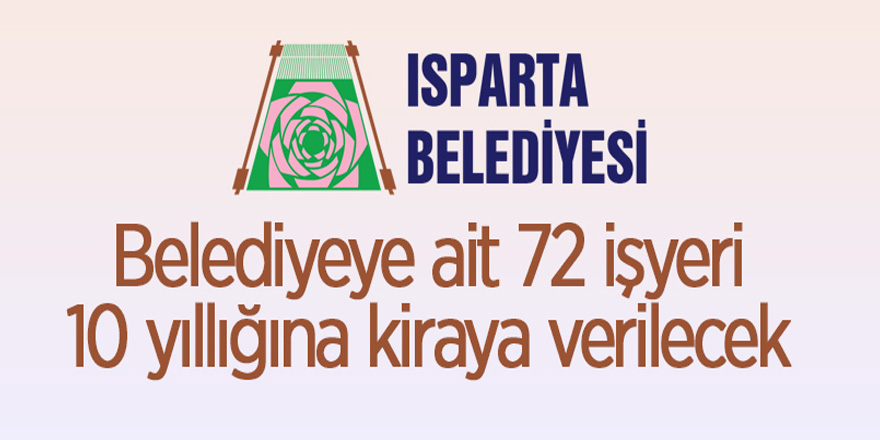 Isparta Belediye Başkanlığı işyerleri kiraya veriliyor