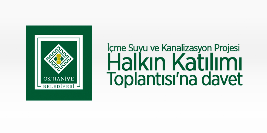 İçme Suyu ve Kanalizasyon Projesi Halkın Katılımı Toplantısı'na davet