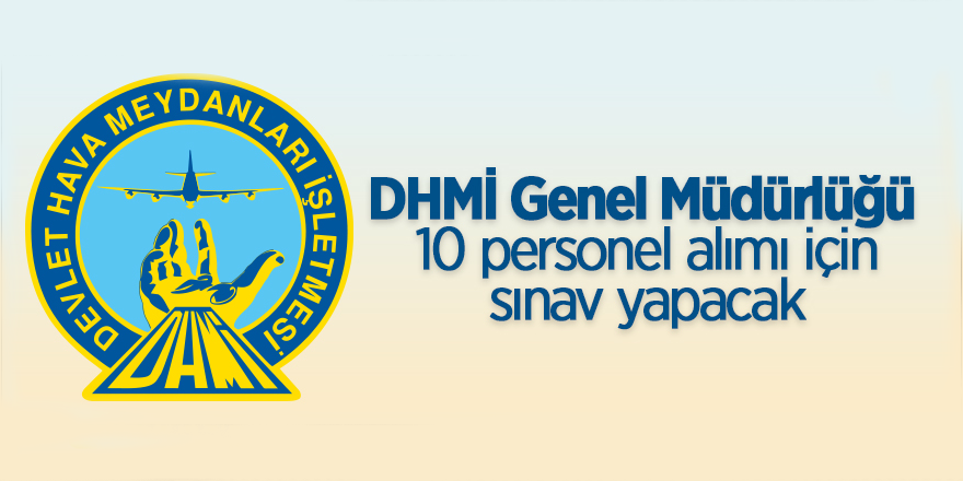 Devlet Hava Meydanları İşletmesi Genel Müdürlüğü 10 personel alacak