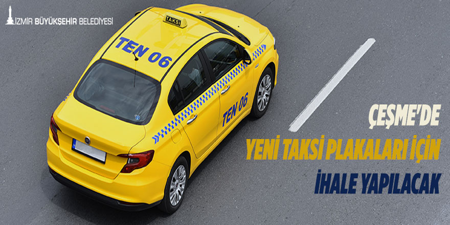 Çeşme'de yeni taksi plakaları için ihale yapılacak