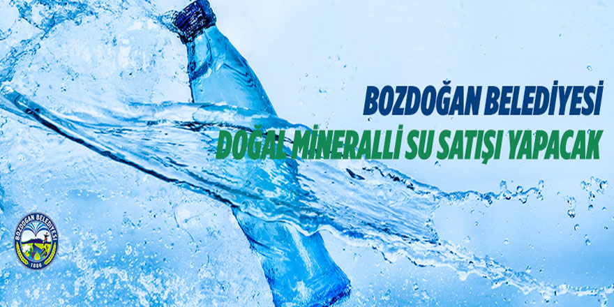 Bozdoğan Belediyesinden doğal mineralli su satışı