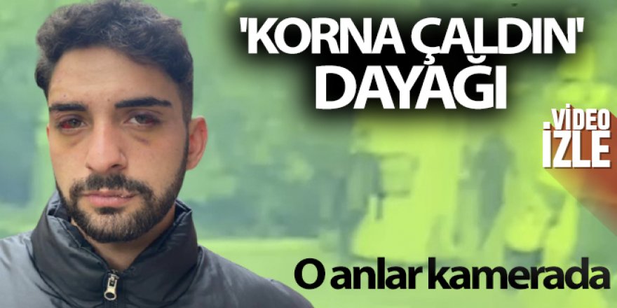 'Korna çaldın' dayağı kamerada